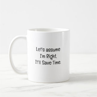 Let’s Assume I’m Right Coffee Mug