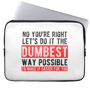 Let’s Do It The Dumbest Way Possible Funny Sarcast Laptop Sleeve