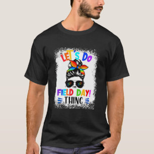 Let s Do This Field Day Thing Messy Bun School Fie T-Shirt