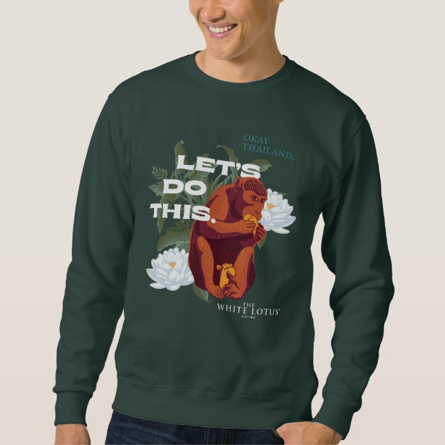 "Let’s Do This" Monkey - The White Lotus Sweatshirt (Front)