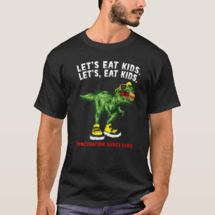 Let S Eat Kids Punctuation Saves Lives Funny Gramm T-Shirt