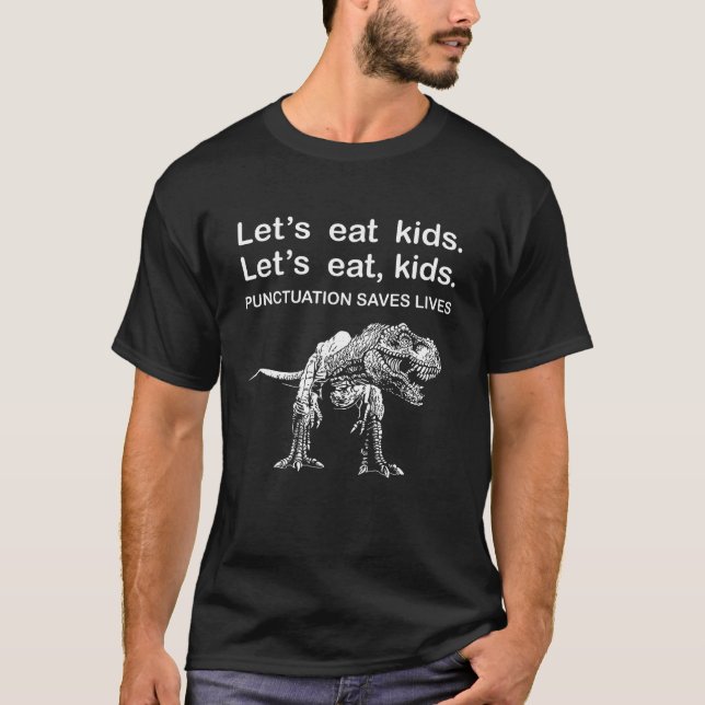 Let s Eat Kids Punctuation Saves Lives Funny Gramm T-Shirt (Front)