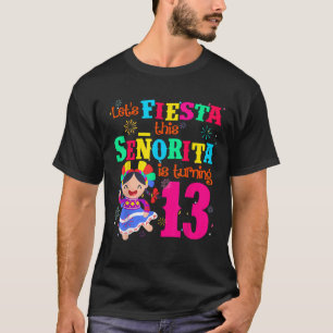 Let s Fiesta this Senorita is turning 13 Mexican B T-Shirt