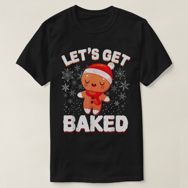 Let’s Get Baked Funny Cookie Design T-Shirt (Design Front)