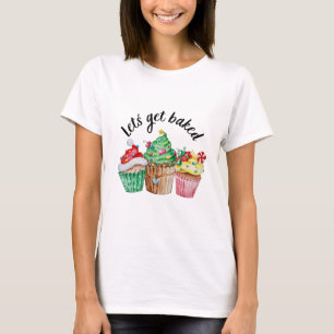 Let´s Get Baked T-Shirt