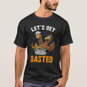 Let s Get Basted Funny Turkey Vintage Thanksgiving T-Shirt