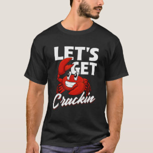 Let s Get Crackin Crabbing Crabber Crab Seafood Se T-Shirt