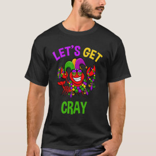 Let S Get Cray Mardi Gras Funny Crawfish Boil Tee
