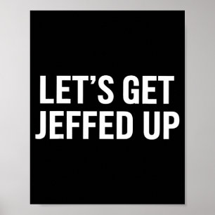 Let’s Get Jeffed Up Funny Party Drinking Humor Poster