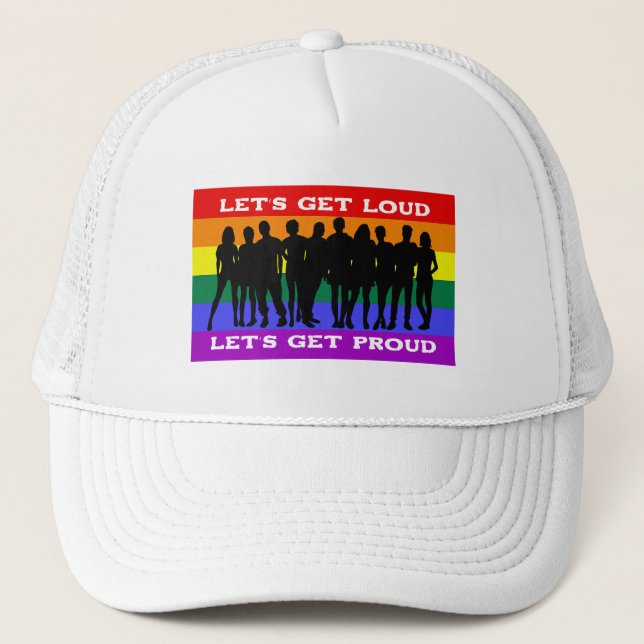 Let’s Get Loud, Let’s Get Proud LGBTQ Pride Trucker Hat (Front)
