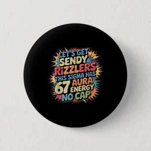 Let’s Get Sendy Rizzlers 67 Aura Meme Design _1  6 Cm Round Badge