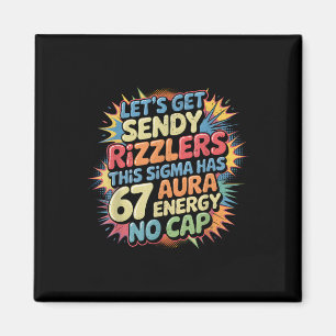 Let’s Get Sendy Rizzlers 67 Aura Meme Design _1 Magnet