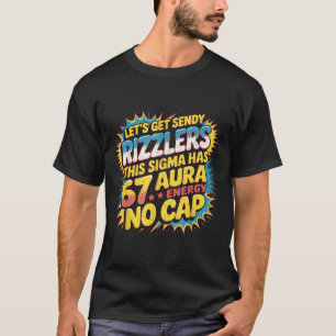 Let’s Get Sendy Rizzlers 67 Aura Meme Design T-Shirt