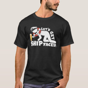 Let s Get Ship Faced Love Cruise T-Shirt