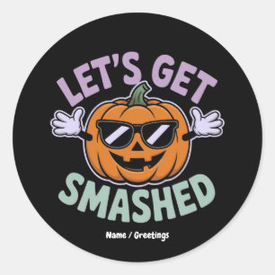 Let’s Get Smashed Funny Pumpkin Costume Halloween  Classic Round Sticker