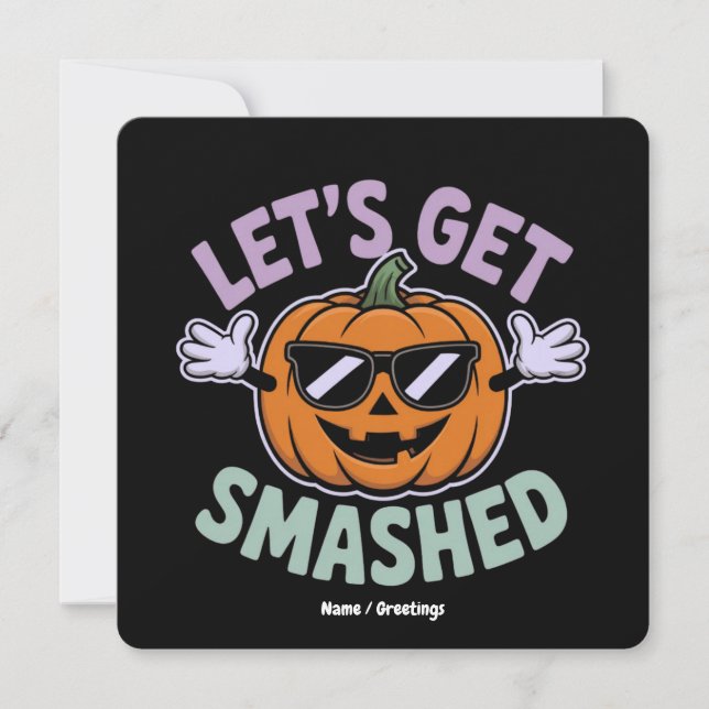 Let’s Get Smashed Funny Pumpkin Costume Halloween  Invitation (Front)