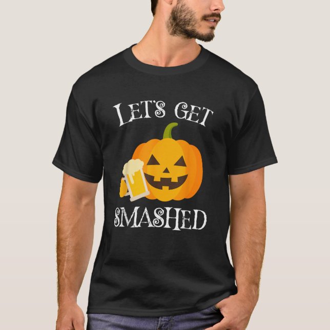 Let s Get Smashed Funny T Shirt Drunk Pumpkin Tee (Front)