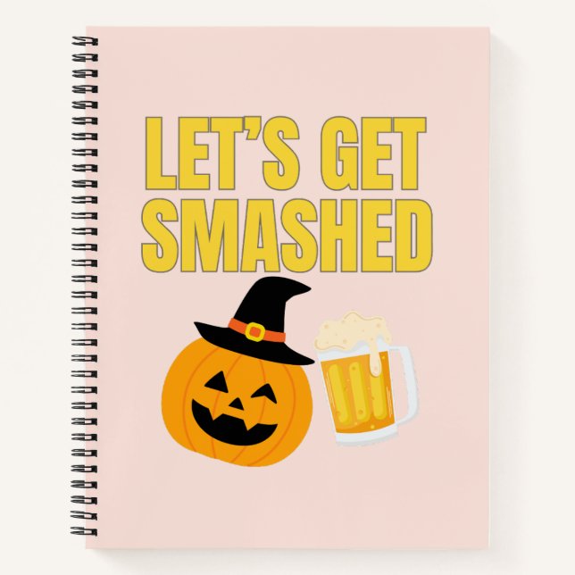 Let’s Get Smashed Halloween Notebook (Front)