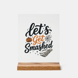 Let’s Get Smashed Halloween Pumpkin Acrylic Sign