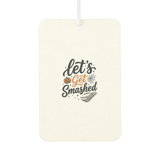 Let’s Get Smashed Halloween Pumpkin Car Air Freshener (Front)
