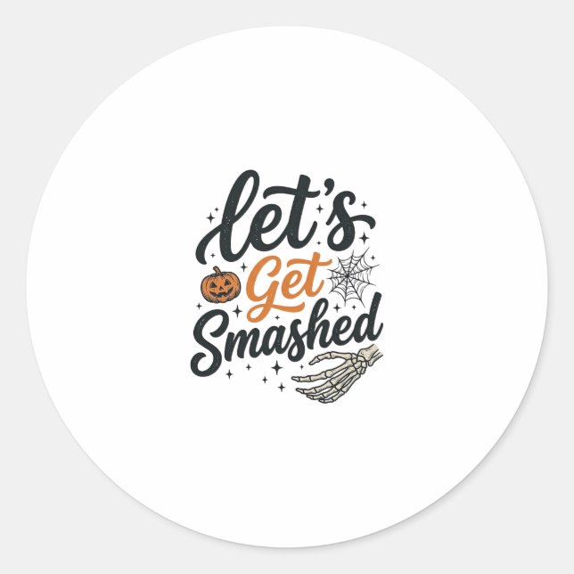 Let’s Get Smashed Halloween Pumpkin Classic Round Sticker (Front)