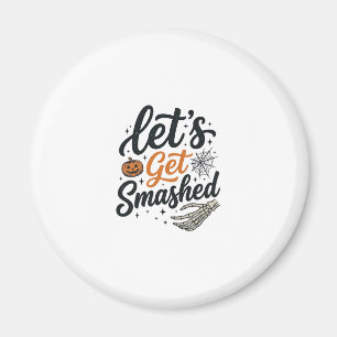 Let’s Get Smashed Halloween Pumpkin Magnet