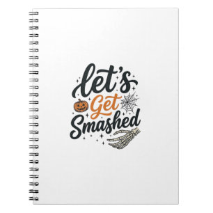 Let’s Get Smashed Halloween Pumpkin Notebook