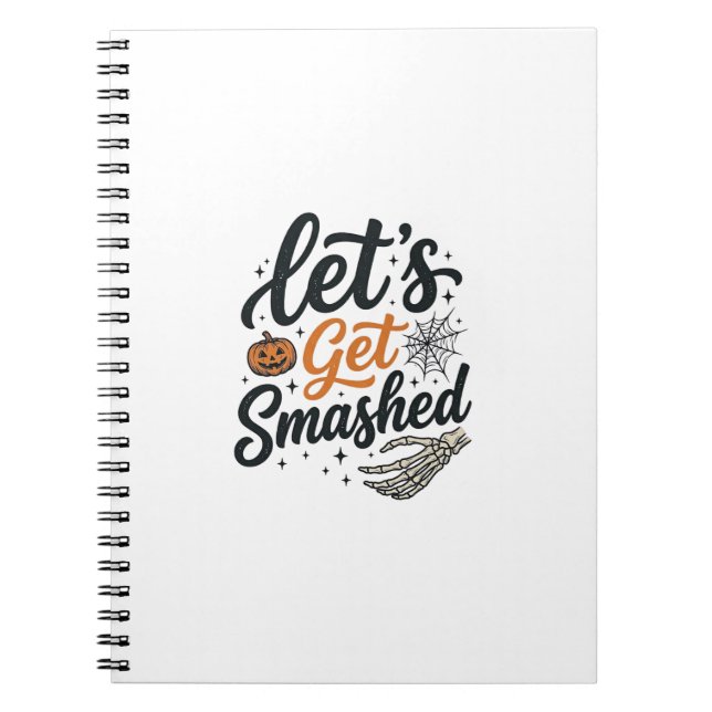 Let’s Get Smashed Halloween Pumpkin Notebook (Front)