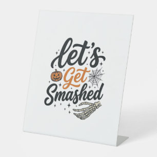 Let’s Get Smashed Halloween Pumpkin Pedestal Sign