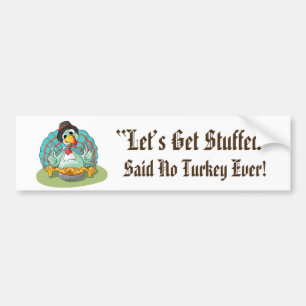 Let’s Get Stuffed Thanksgiving Holiday Turkey Bumper Sticker