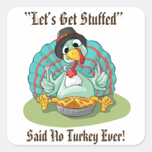 Let’s Get Stuffed Thanksgiving Holiday Turkey Square Sticker
