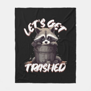 Let’s Get Trashed Fleece Blanket