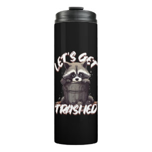 Let’s Get Trashed Thermal Tumbler