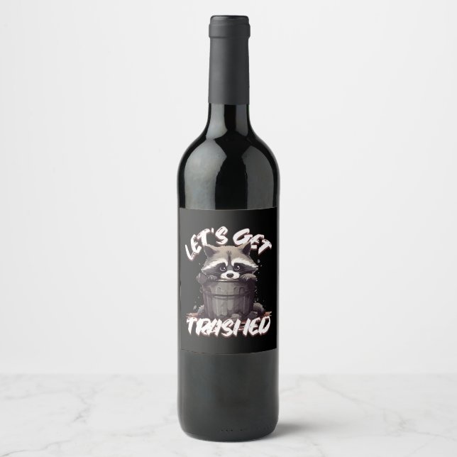 Let’s Get Trashed Wine Label (Front)