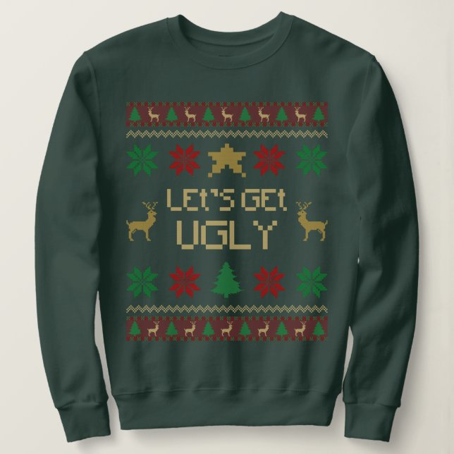 Let’s Get Ugly Christmas Sweatshirt (Design Front)