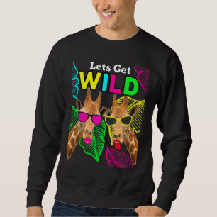 Let s Get Wild Zoo Animals Safari Party Giraffe Wi Sweatshirt