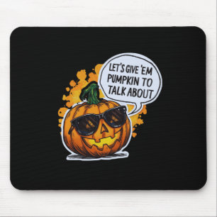 Let’s Give Em Pumpkin To Talk About Jack O Lantern Mouse Pad