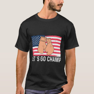 Let´s Go Champ Kickboxing Boxing Sports Fighter T-Shirt