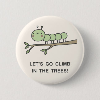 Let’s Go Climb In The Trees! 6 Cm Round Badge