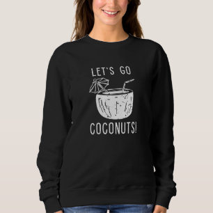 Let’s Go Coconuts Sweatshirt