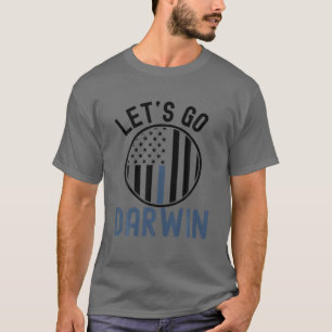 Let`S Go Darwin S Funny Sarcastic Men Women T-Shirt