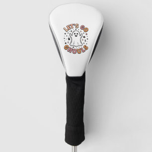 Let’s Go Ghouls Cute Halloween Ghost Golf Head Cover