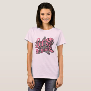 Let’s Go Girl Cowgirl Western Pink Boot T-Shirt