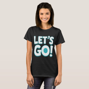 Let’s Go! Motivational Gaming & Sports Hype Design T-Shirt