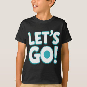 Let’s Go! Motivational Gaming & Sports Hype Design T-Shirt