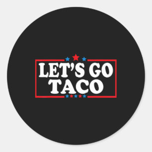 Let’s Go Taco Always Chickens Out Funny Food Pun Q Classic Round Sticker