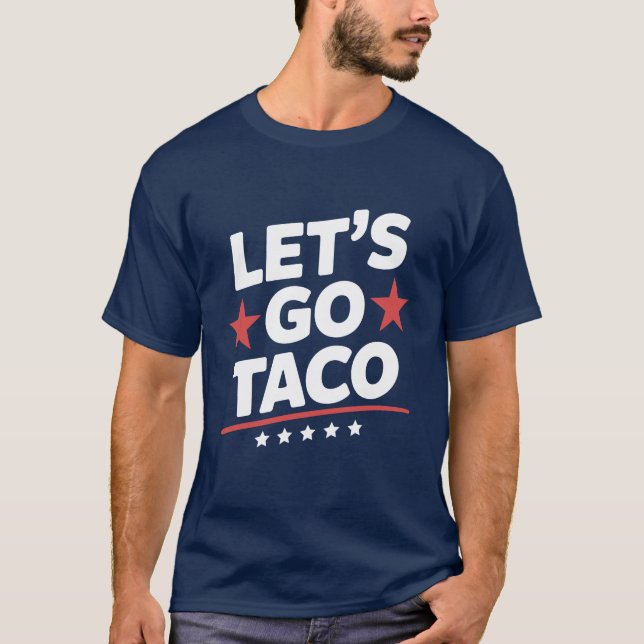 Let’s Go Taco Funny Meme  – Patriotic Trump Parody T-Shirt (Front)