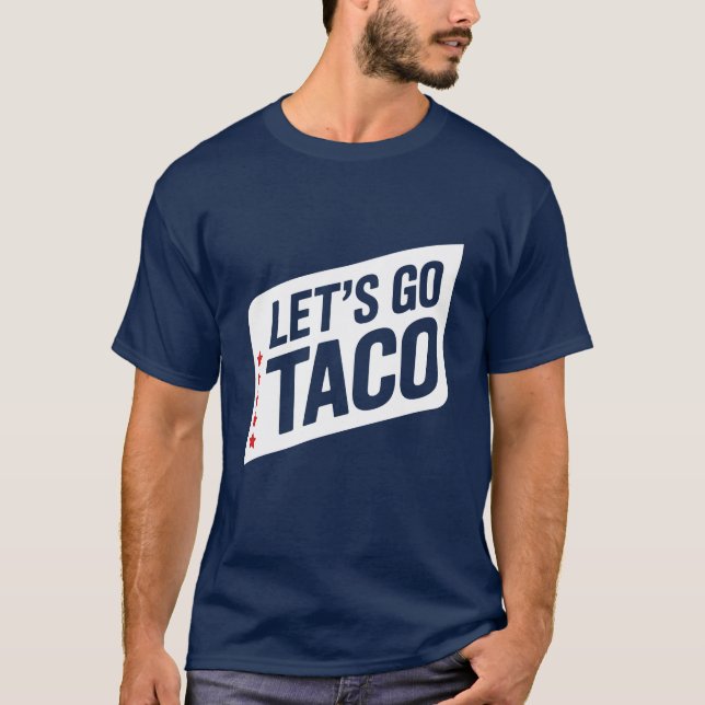 Let’s Go Taco – Trump Always Chickens Out Parody T-Shirt (Front)