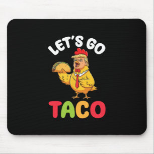 Let’s Go Taco Trump Chicken Character Holding Tast Mouse Pad