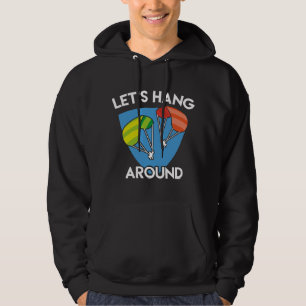 Let’s Hang Around Hoodie